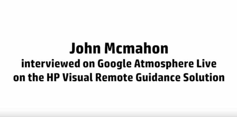 Text overlay showing John Mcmahon interviewed on Google Atmosphere Live on the HP Visual Remote Guidance Solution