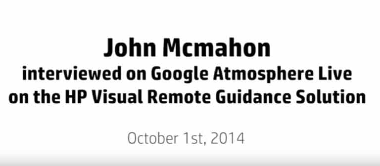 Image of John Mcmahon interviewed on Google Atmosphere Live on the HP Visual Remote Guidance Solution on October 1st, 2014