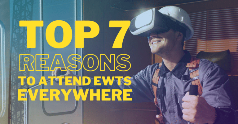 Image of a construction worker wearing a virtual reality headset, with text that reads 'TOP 7 REASONS TO ATTEND EWTS EVERYWHERE'